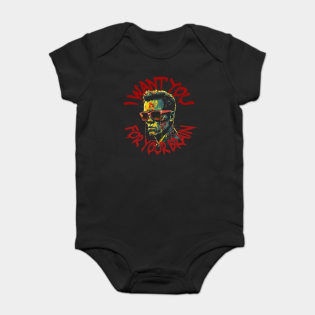 I Want You For Your Brain Baby Bodysuit by apsi